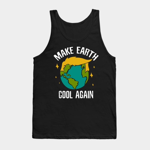 Make earth cool again against Donald Trump Tank Top by Shirtttee